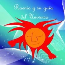 Cuento Raenio y su guía del universo Cuento Raenio y su guía del universo